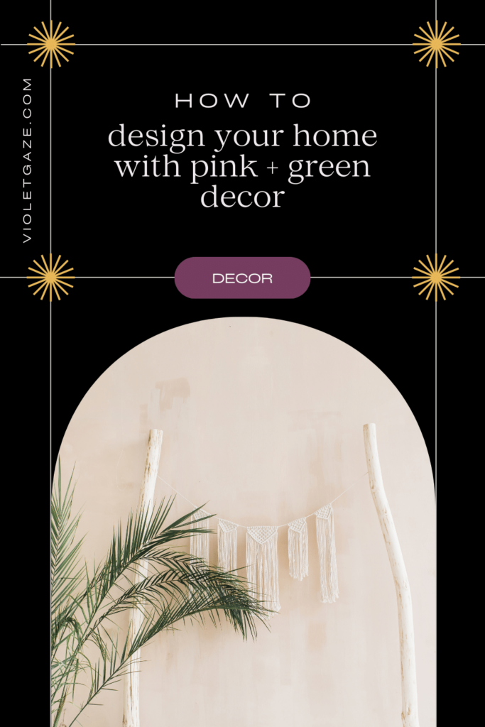 infographic saying how to design your home with pink and green decor with a photo of a light pink wall with a white macrame and green palm plant