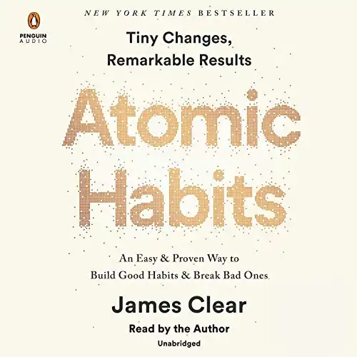 Atomic Habits: An Easy & Proven Way to Build Good Habits & Break Bad Ones